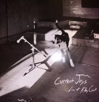 Current Joys: Live at Kilby Court