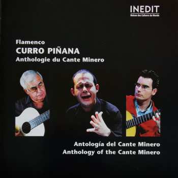 Album Curro Pinana: Flamenco - Anthologie Du Cante Minero = Antología Del Cante Minero = Anthology Of The Cante Minero