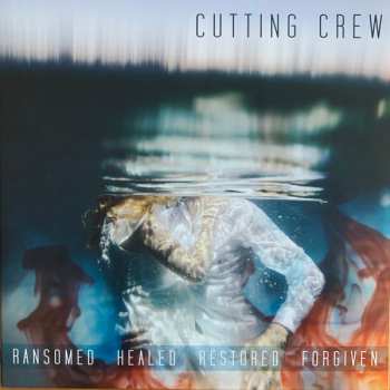 LP Cutting Crew: Ransomed Healed Restored Forgiven 625220