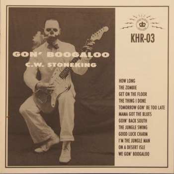 CD C.W. Stoneking: Gon' Boogaloo DIGI 148180