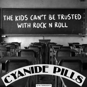 Album Cyanide Pills: The Kids Can't Be Trusted With Rock'n'roll