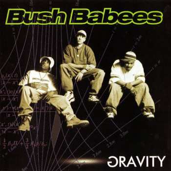 Album Da Bush Babees: Gravity