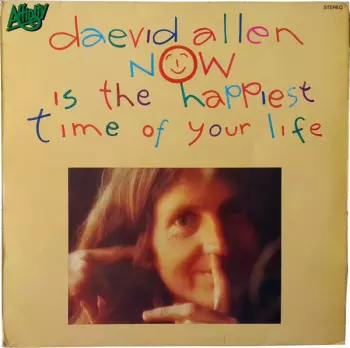 Daevid Allen: Now Is The Happiest Time Of Your Life