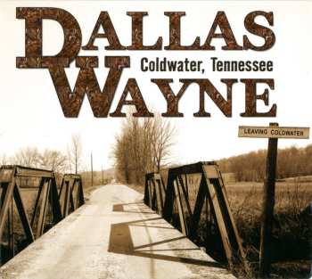 Dallas Wayne: Coldwater, Tennessee