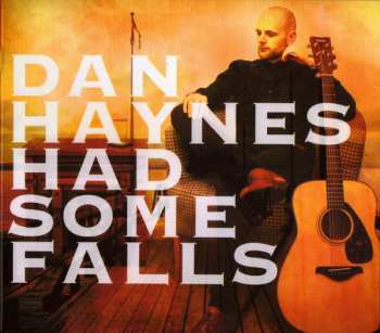 Album Dan Haynes: Had Some Falls