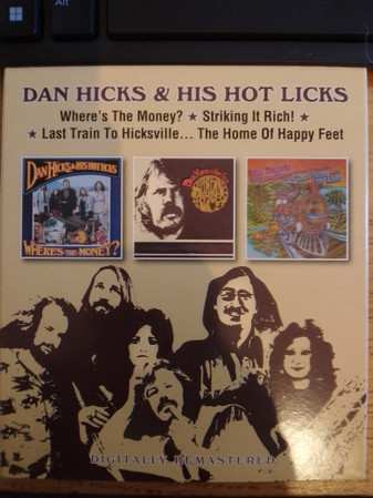 Album Dan Hicks And His Hot Licks: Where's The Money/Striking It Rich/Last Train To Hicksville