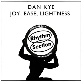 Dan Kye: Joy, Ease, Lightness