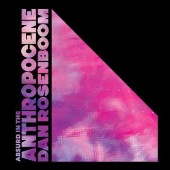 Album Daniel Rosenboom: Absurd in the Anthropocene