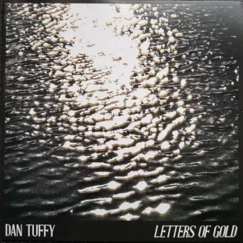 Dan Tuffy: Letters Of Gold