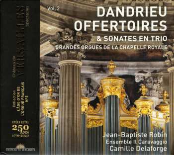 Jean-François Dandrieu: Offertoires & Sonates En Trio (Grandes Orgues De La Chapelle Royale)