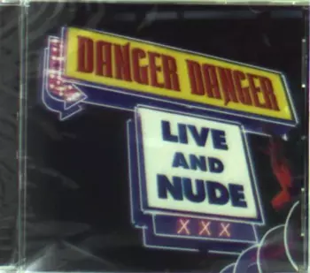 Danger Danger: Live And Nude