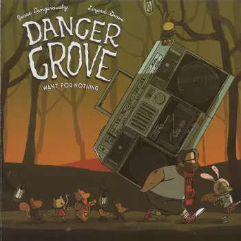 Danger Grove: Want, For Nothing