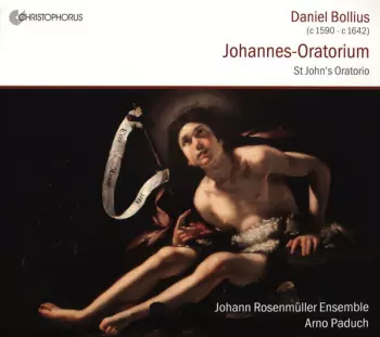 Johann Rosenmüller Ensemble: Johannes-Oratorium = St. John's Oratorio