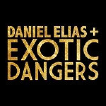 Album Daniel Elias + Exotic Dangers: Daniel Elias + Exotic Dangers