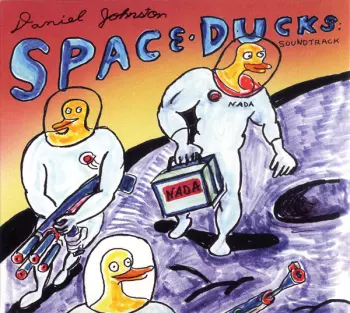 Daniel Johnston: Space Ducks: Soundtrack