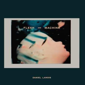 LP/CD Daniel Lanois: Flesh And Machine 571238