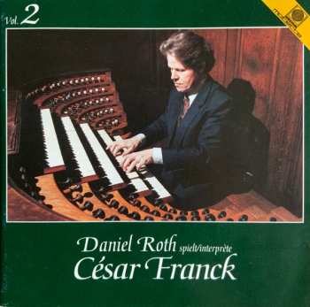 Album Daniel Roth: Daniel Roth spielt/interprète César Franck Vol. 2