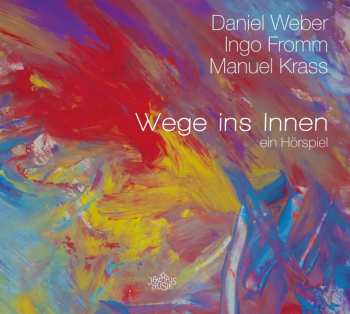 Album Daniel Weber: Wege Ins Innen. Ein Hörspiel