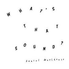 Album Daniel Woolhouse: What's That Sound?