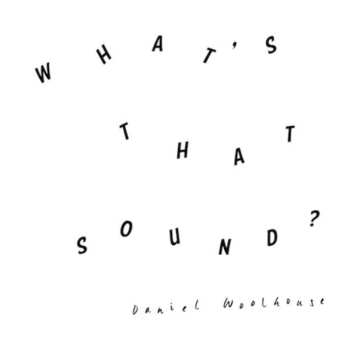 LP Daniel Woolhouse: What's That Sound? 611305