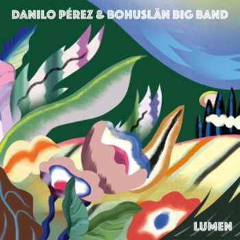 Album Danilo Pérez &  Bohuslan Big Band: Lumen