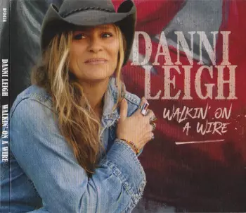 Danni Leigh: Walkin' On A Wire