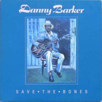 Album Danny Barker: Save The Bones