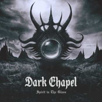 Album Dark Chapel: Spirit In The Glass