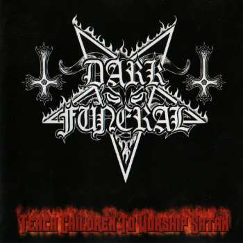 Dark Funeral: Teach Children To Worship Satan