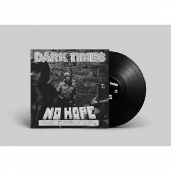 LP Dark Times: No Hope / The Early EPs CLR | LTD 552636