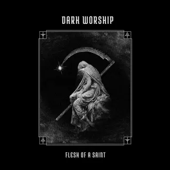 Dark Worship: Flesh Of A Saint