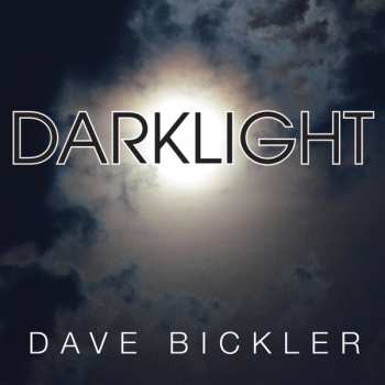 Album Dave Bickler: Darklight