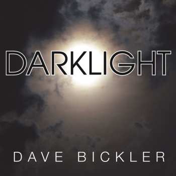 LP Dave Bickler: Darklight 595302