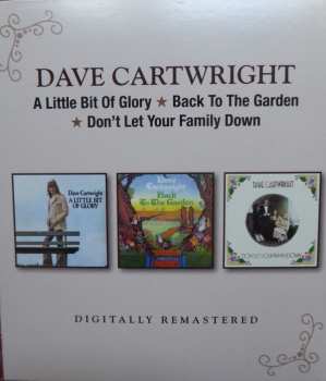 Album Dave Cartwright: A Little Bit Of Glory-Back To The Garden-Don't Let Your Family Down