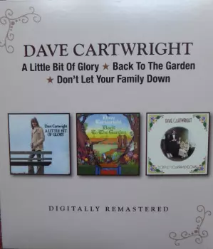 Dave Cartwright: A Little Bit Of Glory-Back To The Garden-Don't Let Your Family Down