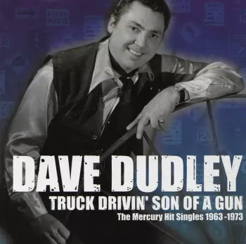 Dave Dudley: Truck Drivin' Son Of A Gun (The Mercury Hit Singles 1963-1973)