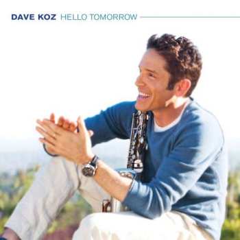 Dave Koz: Hello Tomorrow