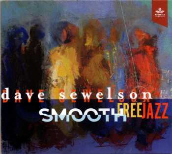 Album Dave Sewelson: Smooth Free Jazz