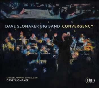 Album Dave Slonaker Big Band: Convergency