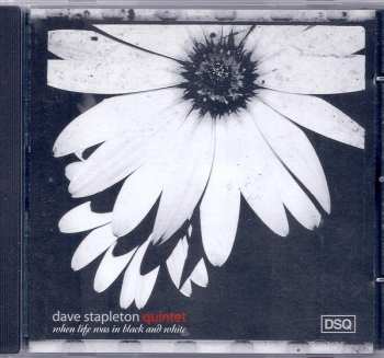 Album Dave Stapleton Quintet: When Life Was In Black And White