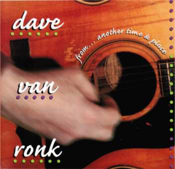 Album Dave Van Ronk: From... Another Time & Place 