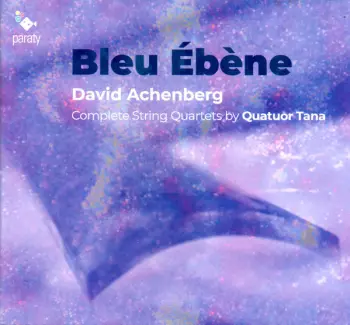 Bleu D'Ébène, Complete String Quartets by Quatuor Tana