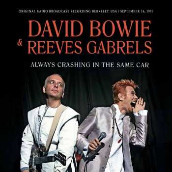 Album David Bowie & Reeves Gabrels: Always Crashing In The Same Car