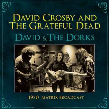 CD The Grateful Dead: David & The Dorks - 1970 Matrix Broadcast 649088