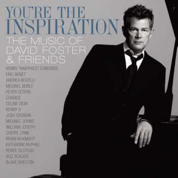 CD/DVD David Foster: You're The Inspiration: The Music Of David Foster & Friends 41264