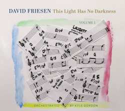 Album David Friesen: This Light Has No Darkness, Volume 1