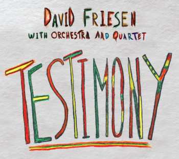 David Friesen With Orchestra And Quartet: Testimony