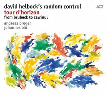 Album David Helbock's Random/Control: Tour D'Horizon - From Brubeck To Zawinul