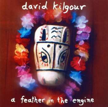 Album David Kilgour: A Feather In The Engine