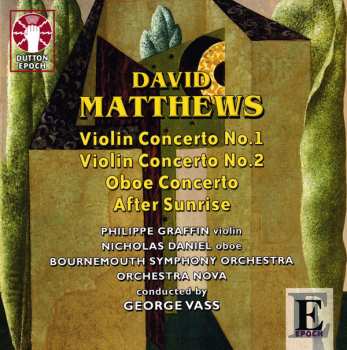 David Matthews: Violin Concertos & Oboe Concerto